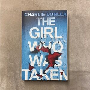 The Girl Who Was Taken Book by Charlie Donlea